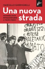 Una nuova strada. Memorie di un rivoluzionario a tempo pieno