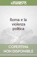 Roma e la violenza politica libro