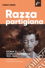 Razza partigiana. Storia di di Giorgio Marincola 1923-1945 libro