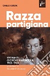 Razza partigiana. Storia di di Giorgio Marincola 1923-1945 libro