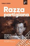 Razza partigiana. Storia di di Giorgio Marincola 1923-1945 libro di Costa Carlo