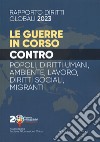 Rapporto sui diritti globali 2023. Le guerre in corso. Popoli, diritti umani, ambiente, lavoro, diritti sociali, migranti libro