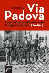 Via Padova. Una periferia milanese sotto il regime fascista 1926-1943 libro