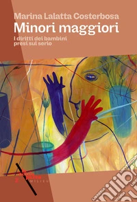 Minori maggiori. I diritti dei bambini presi sul serio libro