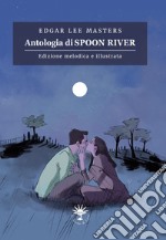 Antologia di Spoon River. Edizione melodica. Ediz. illustrata libro