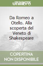 Da Romeo a Otello. Alla scoperta del Veneto di Shakespeare libro