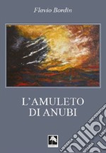 L'amuleto di anubi. Nuova ediz. libro