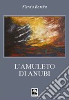 L'amuleto di anubi. Nuova ediz. libro di Bordin Flavio