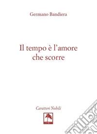 Il tempo è l'amore che scorre