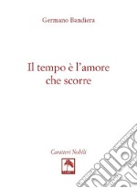 Il tempo è l'amore che scorre libro