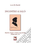 Incontro a Salò. Mussolini e Bergamo a Gargnano, Lago di Garda. Febbraio/marzo 1945 libro