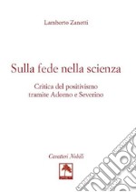 Sulla fede nella scienza. Critica del positivismo tramite Adorno e Severino