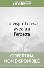 La vispa Teresa avea tra l'erbetta libro