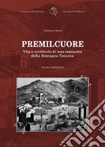 Premilcuore. Vita e territorio di una comunità della Romagna Toscana