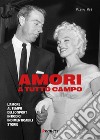 Amori a tutto campo. L'amore al tempo dello sport in dodici indimenticabili storie libro