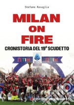 Milan on fire. Cronistoria del 19° scudetto libro