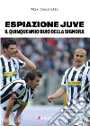 Espiazione Juve. Il quinquennio buio della signora libro