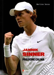 Jannik Sinner. Passione calma : Sessa, Martina: : Libri