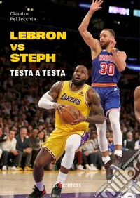 Lebron vs Steph. Testa a testa