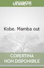Kobe. Mamba out libro