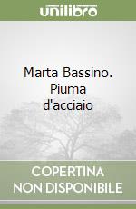 Marta Bassino. Piuma d'acciaio libro