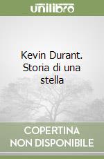 Kevin Durant. Storia di una stella libro