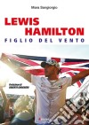 Lewis Hamilton. Figlio del vento libro