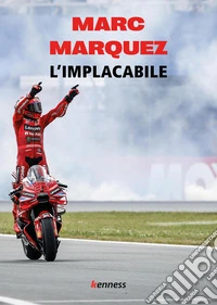 Marc Marquez. L'implacabile libro