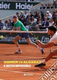 Sinner vs Alcaraz. Il match impossibile libro