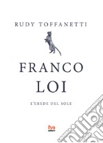 Franco Loi. L'erede del sole