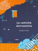 Le cattività domestiche libro