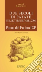 Due secoli di patate nelle terre d'Abruzzo. Patata del Fucino IGP libro