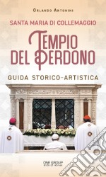 Santa Maria di Collemaggio. Tempio del Perdono. Guida storico-artistica libro