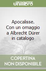 Apocalisse. Con un omaggio a Albrecht Dürer in catalogo