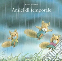 Amici di temporale. Ediz. illustrata