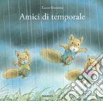 Amici di temporale. Ediz. illustrata libro