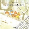 Che caldo sulla neve! Ediz. illustrata libro di Iwamura Kazuo