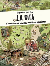 La gita. Un libro brulicante di personaggi e di storie da scoprire. Ediz. illustrata libro
