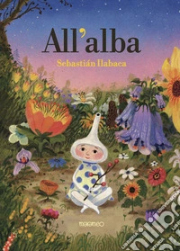 All'alba. Ediz. a colori libro