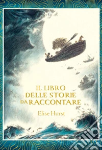 Il libro delle storie da raccontare. Ediz. illustrata libro