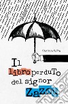 Il libro perduto del signor Zazou libro