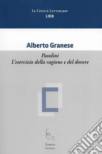 Pasolini. L'esercizio della ragione e del dovere