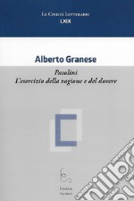 Pasolini. L'esercizio della ragione e del dovere libro