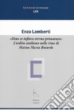 «Dove se infiora eterna primavera». L'ordito ovidiano nelle rime di Matteo Maria Boiardo