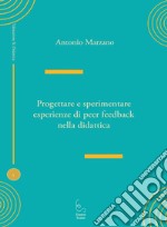 Progettare e sperimentare esperienze di peer feedback nella didattica libro