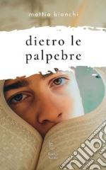 Dietro le palpebre libro