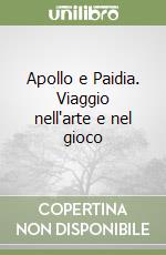 Apollo e Paidia. Viaggio nell'arte e nel gioco libro