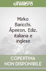 Mirko Baricchi. Ápeiron. Ediz. italiana e inglese libro
