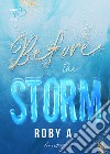 Before the storm. Ediz. Italiana libro