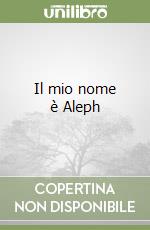 Il mio nome è Aleph libro